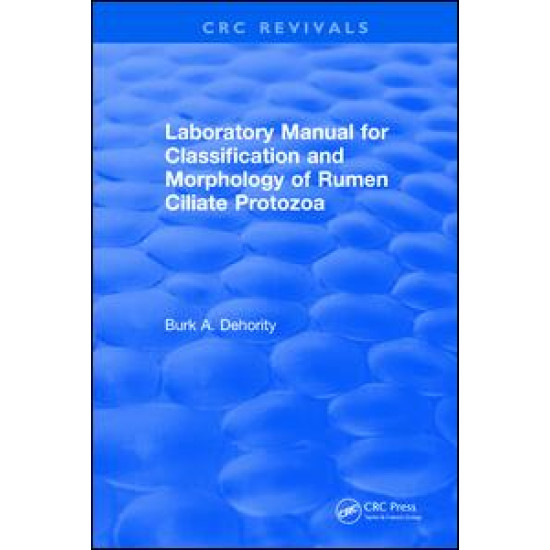 Laboratory Manual for Classification and Morphology of Rumen Ciliate Protozoa Laboratory Manual for Classification and Morphology of Rumen Ciliate Protozoa