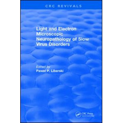 Light And Electron Microscopic Neuropathology of Slow Virus Disorders Light And Electron Microscopic Neuropathology of Slow Virus Disorders