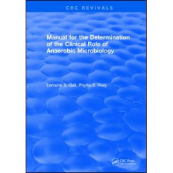 Manual for the Determination of the Clinical Role of Anaerobic Microbiology Manual for the Determination of the Clinical Role of Anaerobic Microbiology
