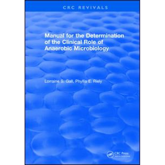 Manual for the Determination of the Clinical Role of Anaerobic Microbiology Manual for the Determination of the Clinical Role of Anaerobic Microbiology