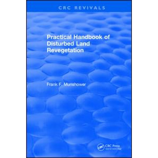 Practical Handbook of Disturbed Land Revegetation