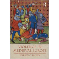 Violence in Medieval Europe Violence in Medieval Europe