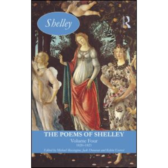 The Poems of Shelley: Volume Four The Poems of Shelley: Volume Four