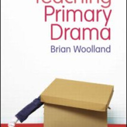 Teaching Primary Drama Teaching Primary Drama