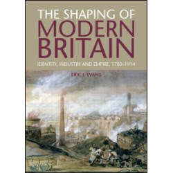 The Shaping of Modern Britain The Shaping of Modern Britain