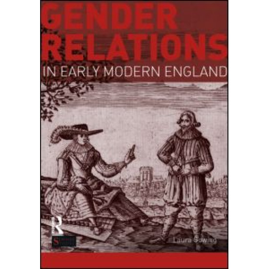 Gender Relations in Early Modern England Gender Relations in Early Modern England