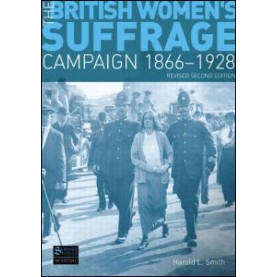 The British Women's Suffrage Campaign 1866-1928