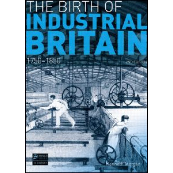 The Birth of Industrial Britain The Birth of Industrial Britain