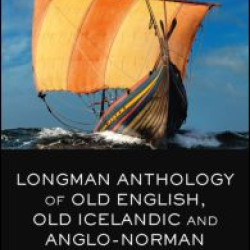 Longman Anthology of Old English, Old Icelandic, and Anglo-Norman Literatures
