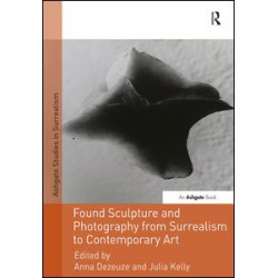 Found Sculpture and Photography from Surrealism to Contemporary Art