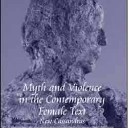 Myth and Violence in the Contemporary Female Text