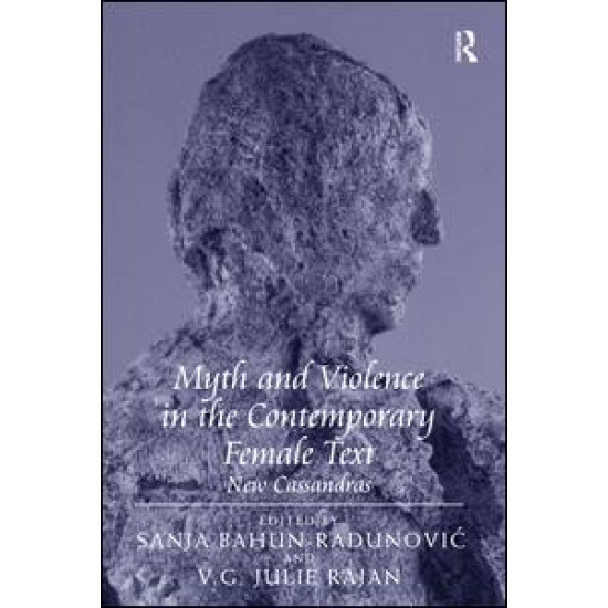 Myth and Violence in the Contemporary Female Text Myth and Violence in the Contemporary Female Text