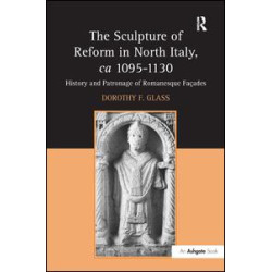 The Sculpture of Reform in North Italy, ca 1095-1130 The Sculpture of Reform in North Italy, ca 1095-1130