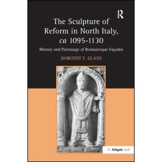 The Sculpture of Reform in North Italy, ca 1095-1130