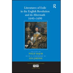 Literatures of Exile in the English Revolution and its Aftermath, 1640-1690 Literatures of Exile in the English Revolution and its Aftermath, 1640-1690