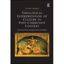 Theological Interpretation of Culture in Post-Communist Context Theological Interpretation of Culture in Post-Communist Context