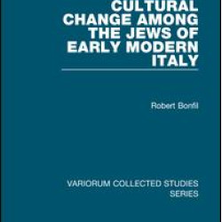 Cultural Change Among the Jews of Early Modern Italy Cultural Change Among the Jews of Early Modern Italy