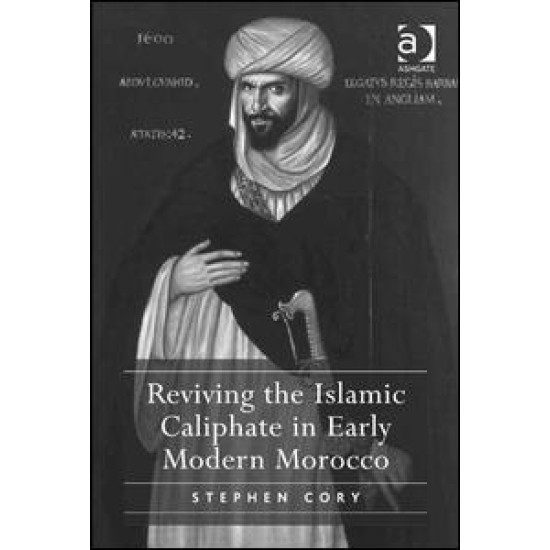 Reviving the Islamic Caliphate in Early Modern Morocco