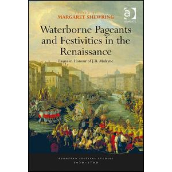 Waterborne Pageants and Festivities in the Renaissance