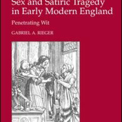 Sex and Satiric Tragedy in Early Modern England Sex and Satiric Tragedy in Early Modern England