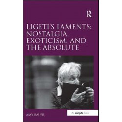 Ligeti's Laments: Nostalgia, Exoticism, and the Absolute