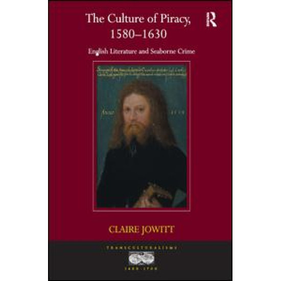 The Culture of Piracy, 1580–1630 The Culture of Piracy, 1580–1630