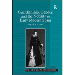 Guardianship, Gender, and the Nobility in Early Modern Spain
