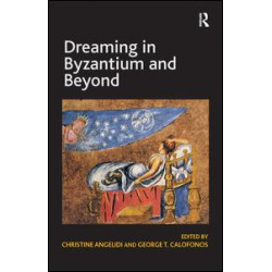 Dreaming in Byzantium and Beyond Dreaming in Byzantium and Beyond