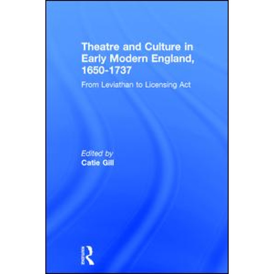 Theatre and Culture in Early Modern England, 1650-1737