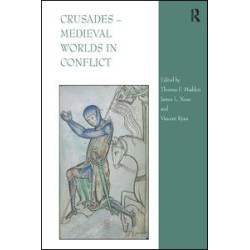 Crusades – Medieval Worlds in Conflict Crusades – Medieval Worlds in Conflict