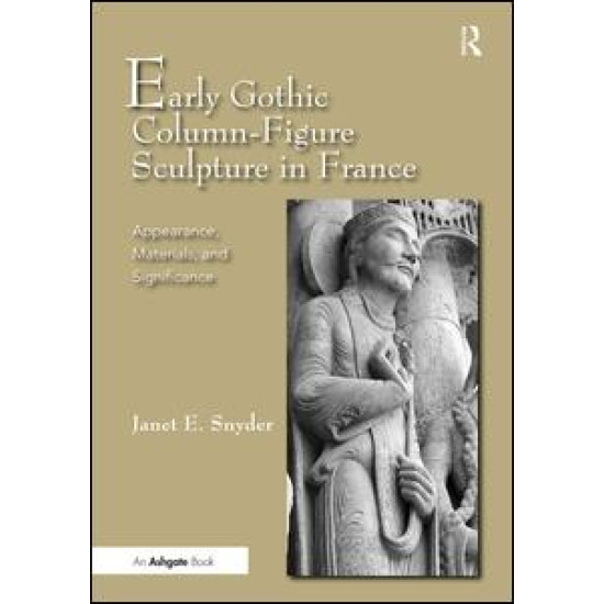 Early Gothic Column-Figure Sculpture in France Early Gothic Column-Figure Sculpture in France