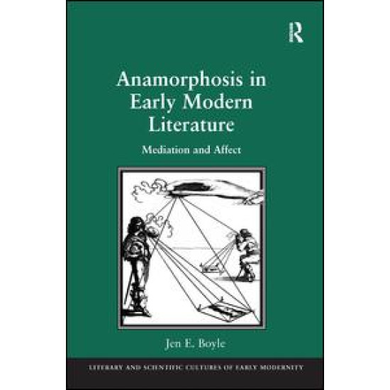 Anamorphosis in Early Modern Literature Anamorphosis in Early Modern Literature