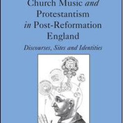 Church Music and Protestantism in Post-Reformation England Church Music and Protestantism in Post-Reformation England