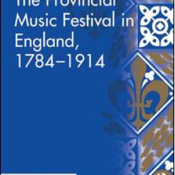 The Provincial Music Festival in England, 1784–1914 The Provincial Music Festival in England, 1784–1914