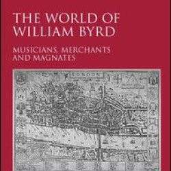 The World of William Byrd The World of William Byrd