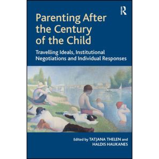 Parenting After the Century of the Child Parenting After the Century of the Child