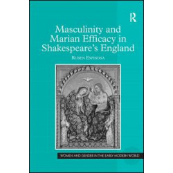 Masculinity and Marian Efficacy in Shakespeare's England