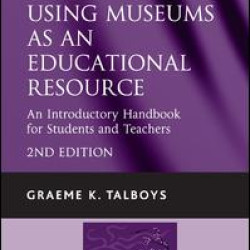 Using Museums as an Educational Resource Using Museums as an Educational Resource