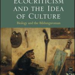 Ecocriticism and the Idea of Culture Ecocriticism and the Idea of Culture
