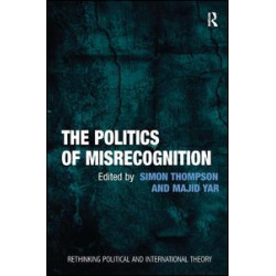 The Politics of Misrecognition The Politics of Misrecognition