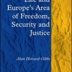Constitutional Life and Europe's Area of Freedom, Security and Justice Constitutional Life and Europe's Area of Freedom, Security and Justice