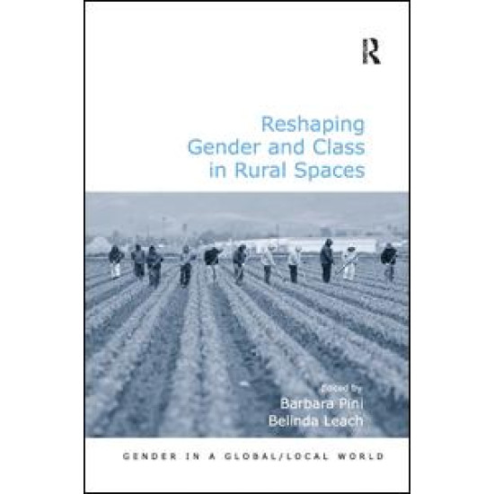 Reshaping Gender and Class in Rural Spaces Reshaping Gender and Class in Rural Spaces