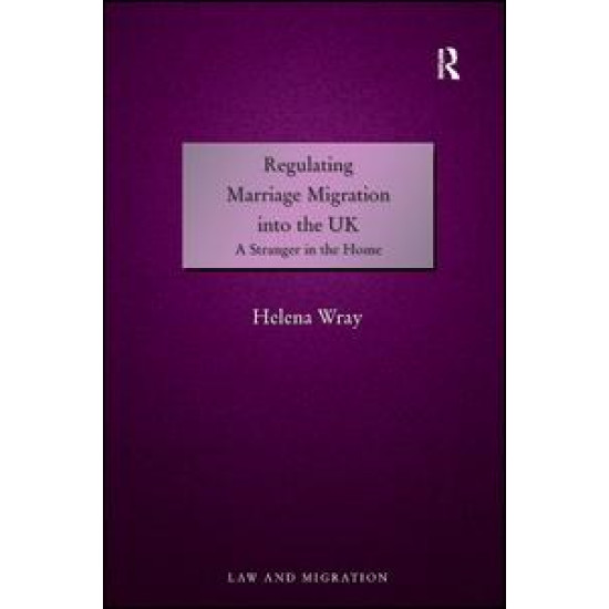 Regulating Marriage Migration into the UK Regulating Marriage Migration into the UK