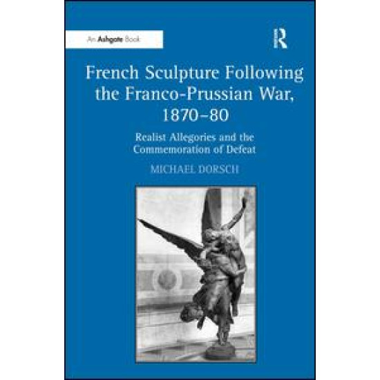 French Sculpture Following the Franco-Prussian War, 1870–80 French Sculpture Following the Franco-Prussian War, 1870–80