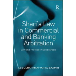 Shari’a Law in Commercial and Banking Arbitration