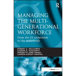 Managing the Multi-Generational Workforce Managing the Multi-Generational Workforce
