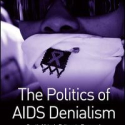 The Politics of AIDS Denialism