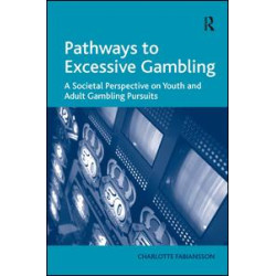 Pathways to Excessive Gambling Pathways to Excessive Gambling