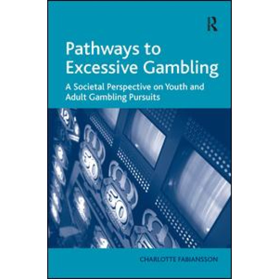 Pathways to Excessive Gambling Pathways to Excessive Gambling