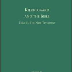 Volume 1, Tome II: Kierkegaard and the Bible - The New Testament Volume 1, Tome II: Kierkegaard and the Bible - The New Testament
